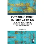 State Violence, Torture, and Political Prisoners: On the Role Played by Amnesty International in Brazil During the