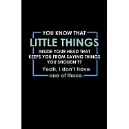 You know that little thing inside your head that keeps you from saying things you shouldn&rsquo;&rsquo;t? Yeah, I don&rsquo;&rsquo;t have one