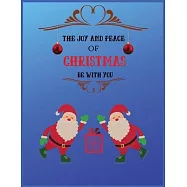 The Joy And Peace Of Christmas Be With You: Cute Christmas 8.5x11 Lined writing notebook journal for christmas lists