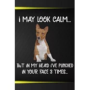 I May Look Calm But In My Head I&rsquo;&rsquo;ve Punched In Your Face 3 Times: Basenji Puppy Dog 2020 2021 Monthly Weekly Planner
