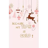 Because my time is gold daily cute girly pink to do list notebook: Everyday Checklist Productivity Journal to help you