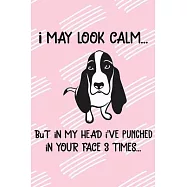 I May Look Calm But In My Head I&rsquo;&rsquo;ve Punched In Your Face 3 Times: Basset Hound Puppy Dog 2020 2021 Monthly Weekly