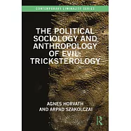 The Political Sociology and Anthropology of Evil: Tricksterology