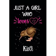 Just A Girl Who Loves Kiwi: A Great Gift Lined Journal Notebook For Kiwi Lovers.Best Gift Idea For Christmas/Birthday