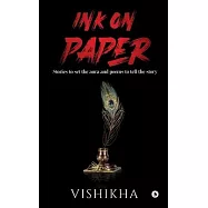 Ink on Paper: Stories to set the aura and poems to tell the story