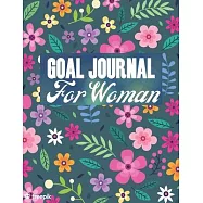 Goal Journal For Woman: Daily, weekly and monthly organizer/ New year goals planner and workbook/ 8.5" X 11" inches/100
