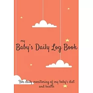 Baby Daily Log Book: Baby tracker journal - Baby feeding log - Newborn feeding chart - 185 pages, 7x10 inches