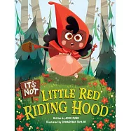 It&rsquo;&rsquo;s Not Little Red Riding Hood
