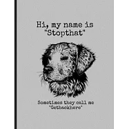 Hi, My Name Is "Stopthat" Sometimes The Call Me "Getbackhere": Funny Dogs Golden Retriever Memes Puppy Puns Lined