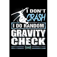 I Don’’t Crash I Do Random Gravity Check: Ski Lover Gifts - Small Lined Journal or Notebook - Christmas gift ideas, Ski