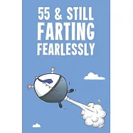 55 & Still Farting Fearlessly: Funny Men&rsquo;&rsquo;s 55th Birthday 122 Page Diary Journal Notebook Gift