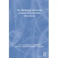 The Psychology of Exercise: Integrating Theory and Practice