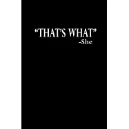 "That&rsquo;&rsquo;s what" - she: Food Journal - Track your Meals - Eat clean and fit - Breakfast Lunch Diner Snacks - Time Items