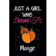Just A Girl Who Loves Mango: A Great Gift Lined Journal Notebook For Mango Lovers.Best Gift Idea For Christmas/Birthday