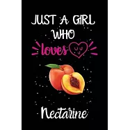 Just A Girl Who Loves Nectarine: A Great Gift Lined Journal Notebook For Nectarine Lovers.Best Gift Idea For Christmas