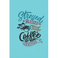 Stressed Blessed and Coffee Obsessed: Book gifts for adults: Lined pages with coffee icon