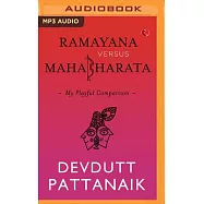 Ramayana Versus Mahabharata: My Playful Comparison