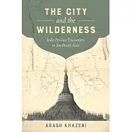 The City and the Wilderness: Indo-Persian Encounters in Southeast Asia