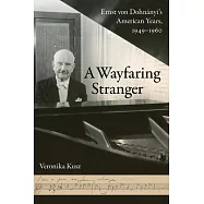 A Wayfaring Stranger: Ernst Von Dohnányi’’s American Years, 1949-1960