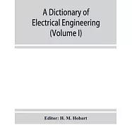 A dictionary of electrical engineering (Volume I)