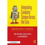 Integrating Computer Science Across the Core: Strategies for K-12 Districts