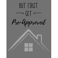 But First Get Pre-Approved: 2020 Weekly Planner Funny Real Estate Quote Cover Organizer Dated Calendar And ToDo List