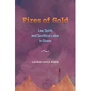 Fires of Gold: Law, Spirit, and Sacrificial Labor in Ghana