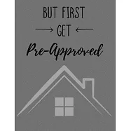 But First Get Pre-Approved: 5 Year Planner 2020 - 2024 Monthly Planner Funny Real Estate Quote Organizer Undated