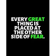 Every Great thing Is Placed At The Other Side Of Fear: lined professional notebook/Journal. A perfect inspirational