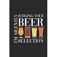 I’’m Silently Judging Your Beer: Blank Lined Notebook (6" x 9" - 120 pages) Craft Beer Themed Notebook for Gift / Daily