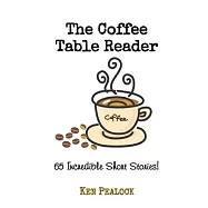 The Coffee Table Reader: 65 Incredible Short Stories