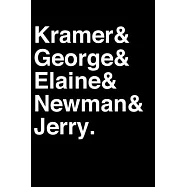 Kramer& George& Elaine& Newman& Jerry.: Seinfeld TV Show Inspired Notebook Helvetica Ampersand Lined Notebook and Daily