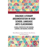Dialogic Literary Argumentation in High School Language Arts Classrooms: A Social Perspective for Teaching, Learning
