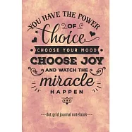 You Have The Power Of Choice: Inspirational Dot Grid Blank Notebook Journal 6" x 9"