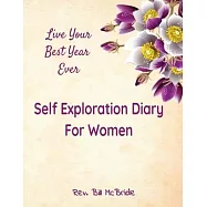 Self Exploration Diary For Women: Live Your Best Year Ever,100 Pages With Prompts and Questions, 8.5x11, Writing Pages