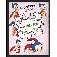 Superhero Comic Drawing Book: Create your own superhero comics.