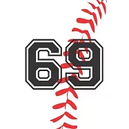 69 Journal: A Baseball Jersey Number #69 Sixty Nine Notebook For Writing And Notes: Great Personalized Gift For All