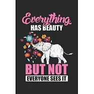 Everything Has Beauty But not everyone sees it: Flower Animal Elephant Love