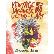 Vintage Japanese Ukiyo-e Art Coloring Book: Presenting Cool Japanese Monsters by Utagawa Kuniyoshi Art. Samurai, Ronin