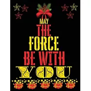 May the force be with you: Christian Happy Christmas Xmas Organizer Journal notebook, Gift List, Calendar, Budget Party