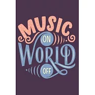 Music On World Off: Perfect Music Journal For All Songwriters and Composers. Manuscript Paper For Notes, Lyrics And