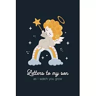 Letters To My Son As I Watch You Grow: Memory Keepsake Notebook Journal to Write Memories - Gift for New Mothers
