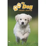 My Dog Health Journal: Golden Retriever Puppy - 109 pages 6"x9" - Track and Record Vaccinations, Shots, Vet Visits