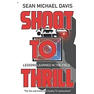 Shoot to Thrill!: "The life and times of a reality TV cameraman"