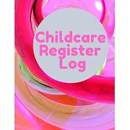 Childcare Register Log: Daily Child Care, Sign In Log Book for Babysitter, Nannies, Preschool, Daycares. Track the