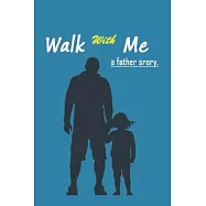 Walk With Me a father story: A Guided Journal of Memories For My Child - Prompt Journal Memory Book From a Father To