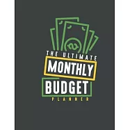 The Ultimate Monthly Budget Planner: Easy To Use Weekly And Monthly Expense Tracker Pages Control & Organize Your