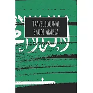 Travel Journal Saudi Arabia: 6x9 Travel Notebook or Diary with prompts, Checklists and Bucketlists perfect gift for