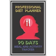 Professional Diet Planner 90 Days Meal and Activity Tracker: Diet Journal with motivational quotes. Food Diary for