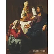 Johannes Vermeer Planner 2020: Jesus Christ in the House of Martha and Mary Artistic Year Scheduler: January - December
